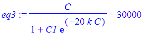 eq3 := C/(1+C1*exp(-20*k*C)) = 30000