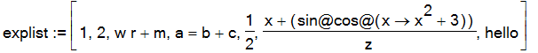 explist := [1, 2, w*r+m, a = b+c, 1/2, (x+`@`(sin,cos,proc (x) options operator, arrow; x^2+3 end proc))/z, hello]