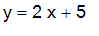 y = 2*x+5