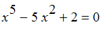 x^5-5*x^2+2 = 0