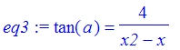eq3 := tan(a) = 4/(x2-x)