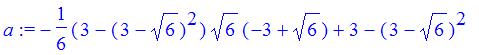 a := -1/6*(3-(3-6^(1/2))^2)*6^(1/2)*(-3+6^(1/2))+3-(3-6^(1/2))^2