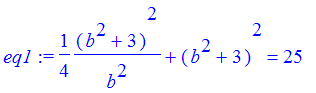 eq1 := 1/4*(b^2+3)^2/b^2+(b^2+3)^2 = 25