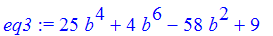 eq3 := 25*b^4+4*b^6-58*b^2+9