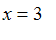 x = 3