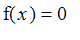 f(x) = 0
