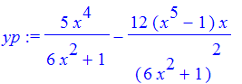 yp := 5*x^4/(6*x^2+1)-12*(x^5-1)/(6*x^2+1)^2*x
