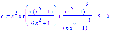 g := x^2*sin(x*(x^5-1)/(6*x^2+1))+(x^5-1)^3/(6*x^2+1)^3-5 = 0