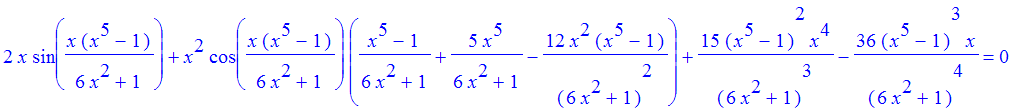 dg := 2*x*sin(x*(x^5-1)/(6*x^2+1))+x^2*cos(x*(x^5-1)/(6*x^2+1))*((x^5-1)/(6*x^2+1)+5*x^5/(6*x^2+1)-12*x^2*(x^5-1)/(6*x^2+1)^2)+15*(x^5-1)^2/(6*x^2+1)^3*x^4-36*(x^5-1)^3/(6*x^2+1)^4*x = 0