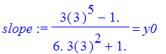 slope := (3(3)^5-1.)/(6.*3(3)^2+1.) = y0