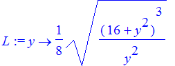 L := proc (y) options operator, arrow; 1/8*((16+y^2)^3/y^2)^(1/2) end proc