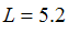 L = 5.2