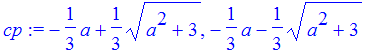 cp := -1/3*a+1/3*(a^2+3)^(1/2), -1/3*a-1/3*(a^2+3)^(1/2)