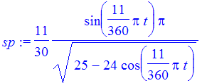 sp := 11/30/(25-24*cos(11/360*Pi*t))^(1/2)*sin(11/360*Pi*t)*Pi