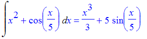 Int(x^2+cos(1/5*x),x) = 1/3*x^3+5*sin(1/5*x)