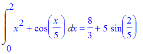 Int(x^2+cos(1/5*x),x = 0 .. 2) = 8/3+5*sin(2/5)