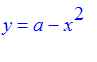 y = a-x^2