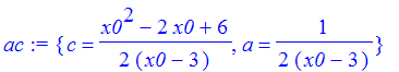 ac := {c = 1/2*(x0^2-2*x0+6)/(x0-3), a = 1/(2*(x0-3))}