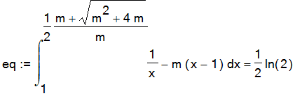 eq := Int(1/x-m*(x-1),x = 1 .. 1/2/m*(m+(m^2+4*m)^(1/2))) = 1/2*ln(2)
