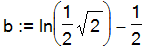 b := ln(1/2*2^(1/2))-1/2