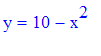 y = 10-x^2