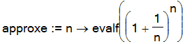approxe := proc (n) options operator, arrow; evalf((1+1/n)^n) end proc