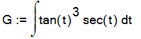 G := Int(tan(t)^3*sec(t),t)