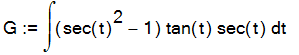 G := Int((sec(t)^2-1)*tan(t)*sec(t),t)