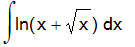 Int(ln(x+x^(1/2)),x)