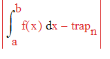 abs(Int(f(x),x = a .. b)-trap[n])