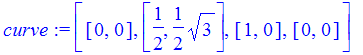 curve := [[0, 0], [1/2, 1/2*sqrt(3)], [1, 0], [0, 0]]