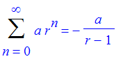 Sum(a*r^n,n = 0 .. infinity) = -a/(r-1)