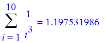 Sum(1/(i^3),i = 1 .. 10) = 1.197531986