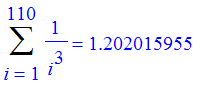 Sum(1/(i^3),i = 1 .. 110) = 1.202015955