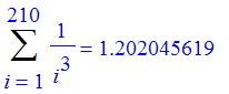 Sum(1/(i^3),i = 1 .. 210) = 1.202045619