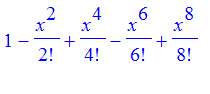 1-x^2/2!+x^4/4!-x^6/6!+x^8/8!
