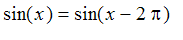 sin(x) = sin(x-2*Pi)