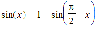 sin(x) = 1-sin(Pi/2-x)