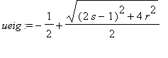 ueig := -1/2+sqrt((2*s-1)^2+4*r^2)/2