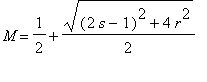 M = 1/2+sqrt((2*s-1)^2+4*r^2)/2