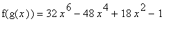 f(g(x)) = 32*x^6-48*x^4+18*x^2-1