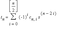 t[n] = sum((-1)^i*c[n,i]*x^(n-2*i),i = 0 .. [n/2])