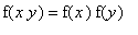 f(x*y) = f(x)*f(y)