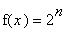 f(x) = 2^n