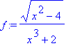 f := (x^2-4)^(1/2)/(x^3+2)