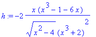 h := -2*x*(x^3-1-6*x)/(x^2-4)^(1/2)/(x^3+2)^2