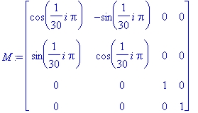 M := matrix([[cos(1/30*i*Pi), -sin(1/30*i*Pi), 0, 0...