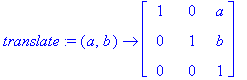 translate := proc (a, b) options operator, arrow; matrix([[1, 0, a], [0, 1, b], [0, 0, 1]]) end proc