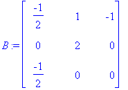 B := matrix([[-1/2, 1, -1], [0, 2, 0], [-1/2, 0, 0]...
