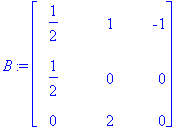 B := matrix([[1/2, 1, -1], [1/2, 0, 0], [0, 2, 0]])...